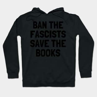 Ban The Fascists Save The Books, anti fascist, Book Lover Hoodie